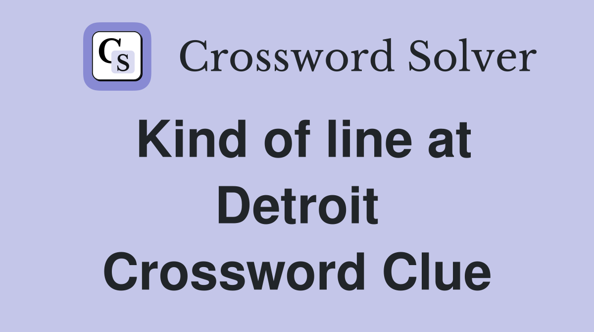 Kind of line at Detroit Crossword Clue