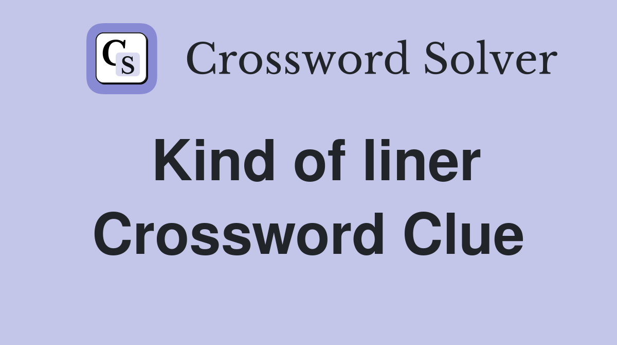 Kind of liner Crossword Clue