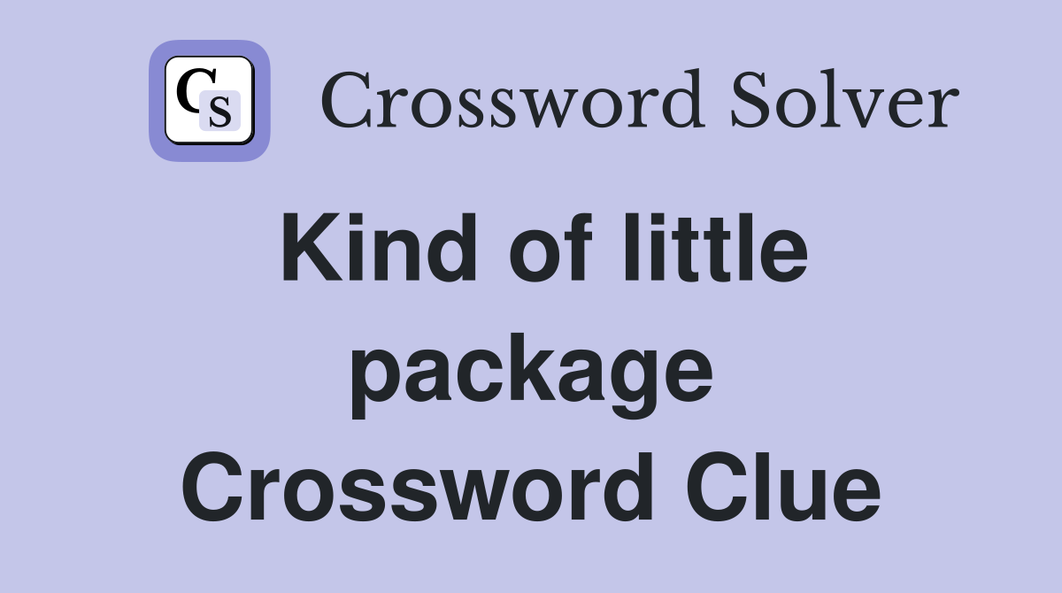 Kind of little package Crossword Clue