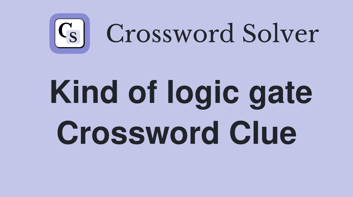 Kind of logic gate Crossword Clue
