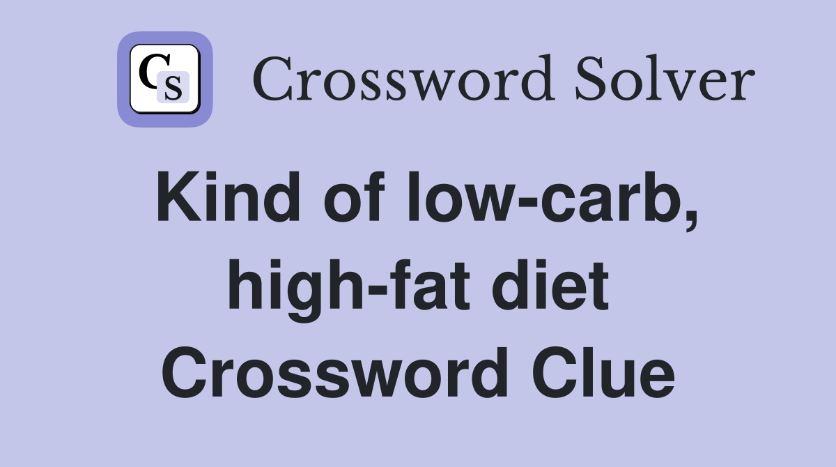 Kind of low-carb, high-fat diet Crossword Clue