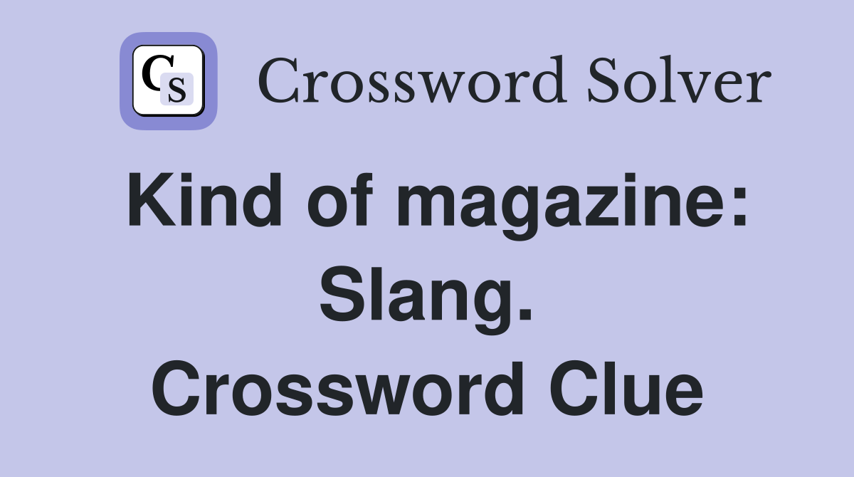 Kind of magazine: Slang. Crossword Clue
