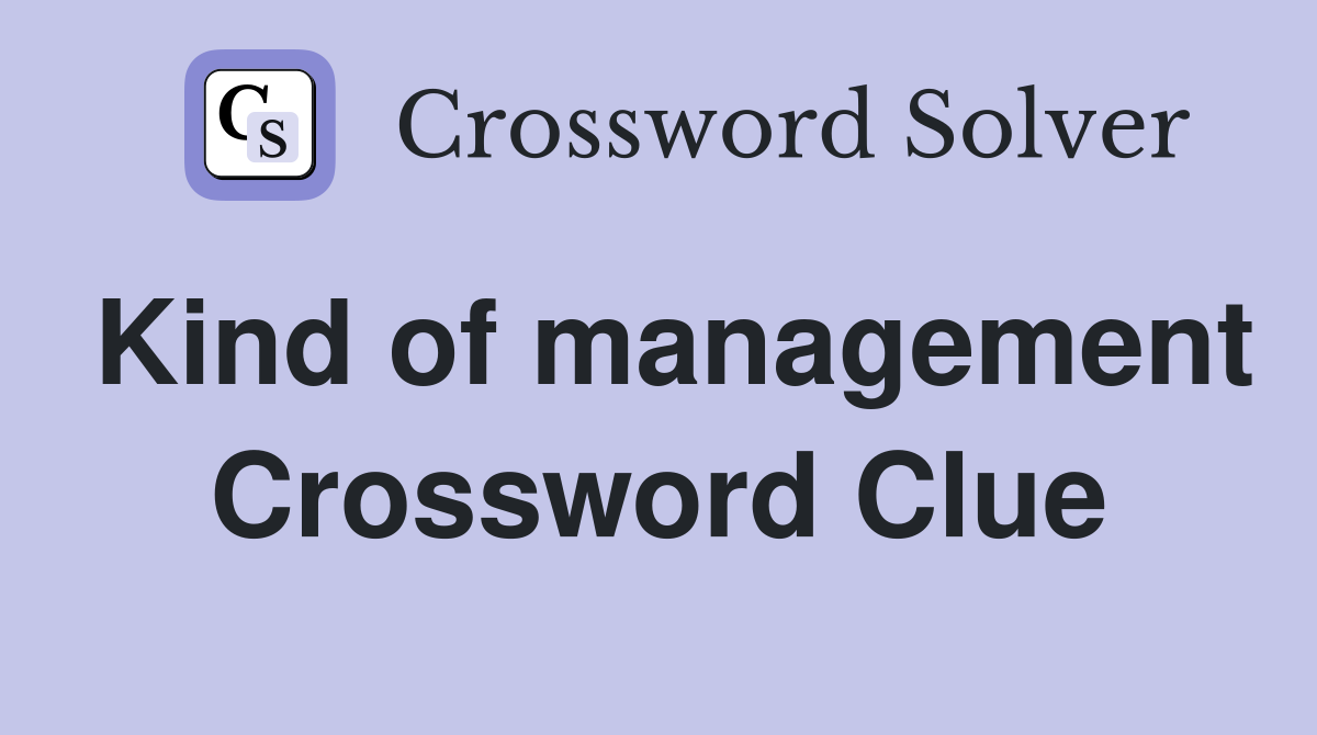 Kind of management Crossword Clue