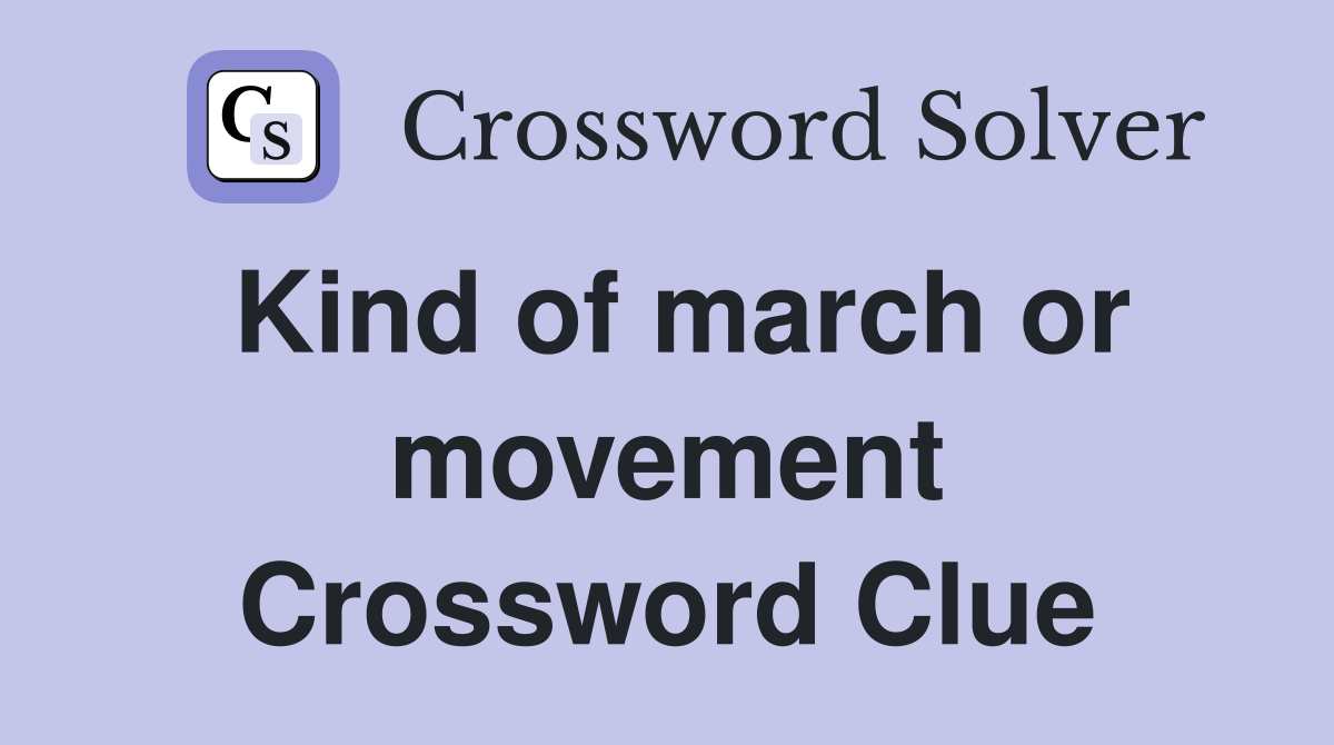 Kind of march or movement Crossword Clue