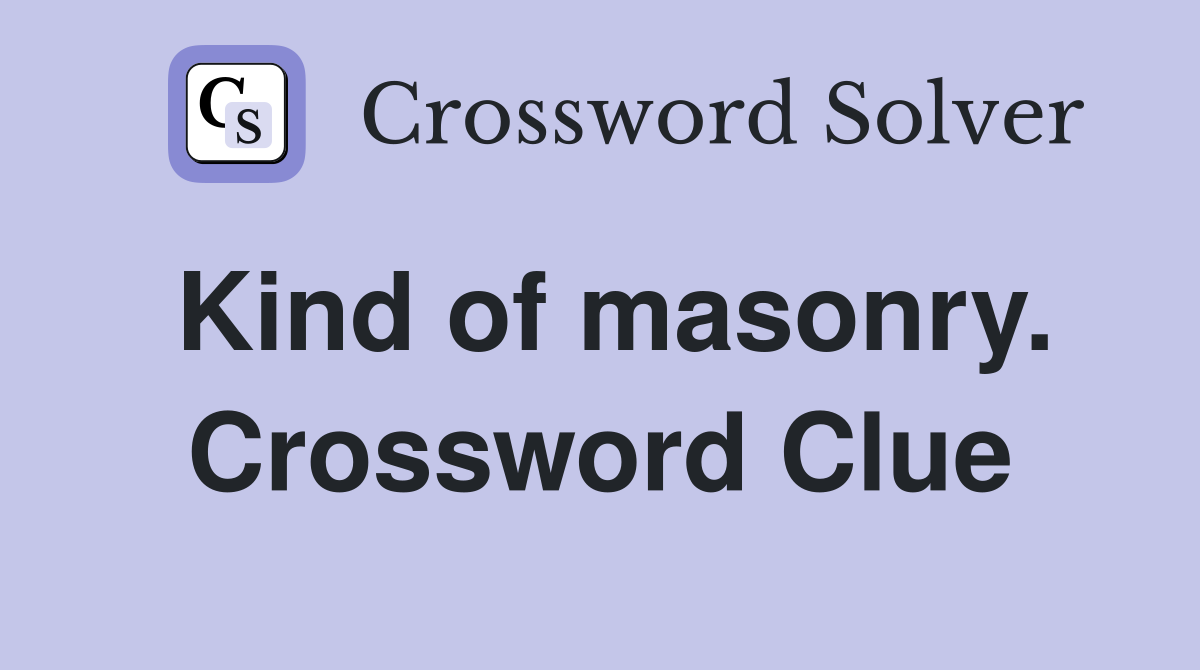 Kind of masonry. Crossword Clue
