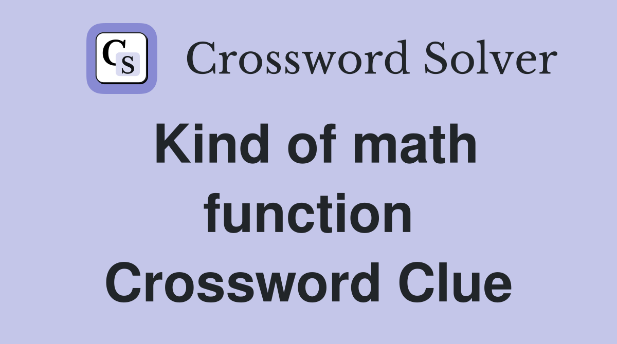 Kind of math function Crossword Clue