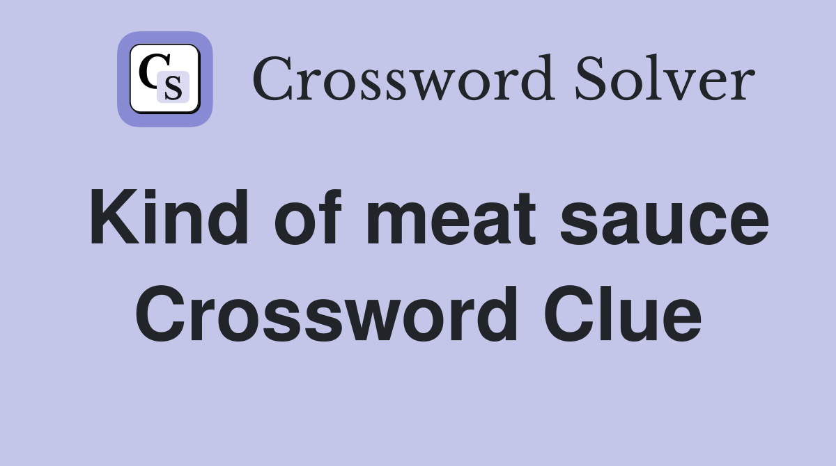 Kind of meat sauce Crossword Clue