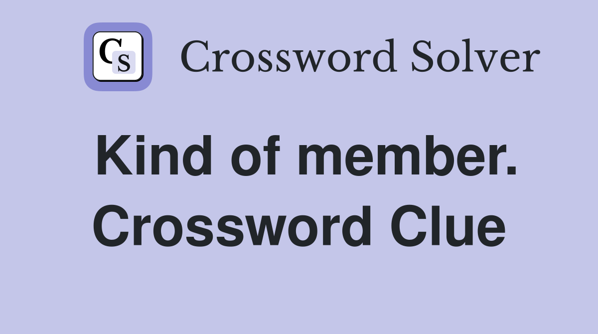 Kind of member. Crossword Clue