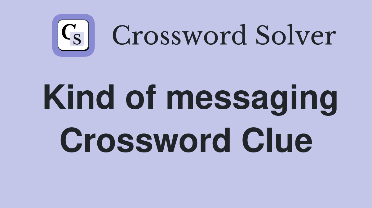 Kind of messaging Crossword Clue