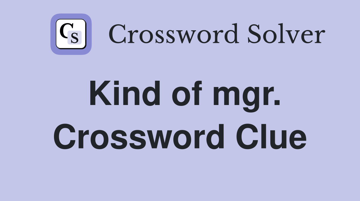 Kind of mgr. Crossword Clue