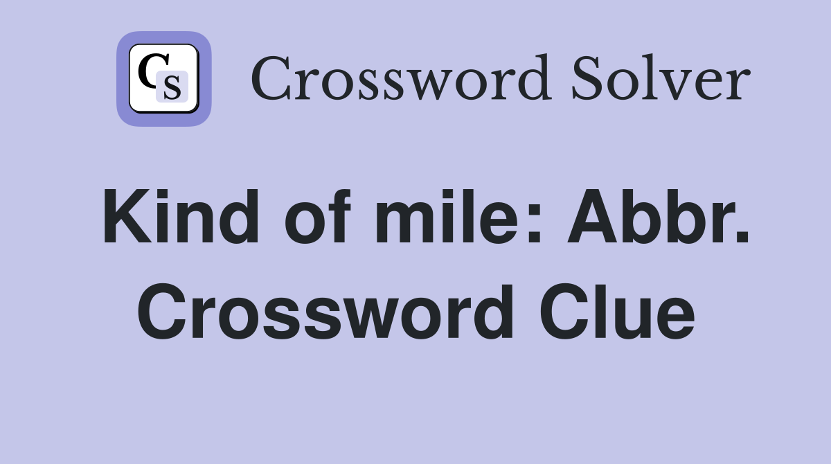Kind of mile: Abbr. Crossword Clue