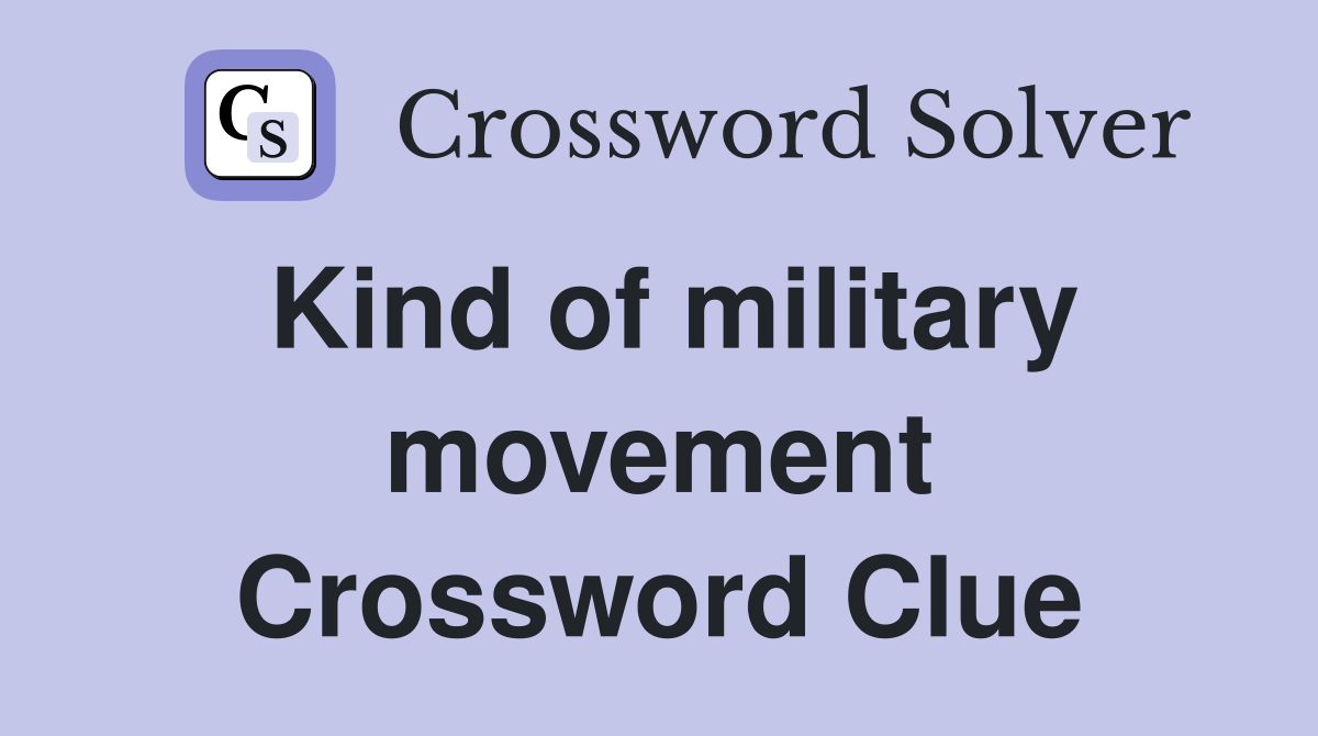 Kind of military movement Crossword Clue