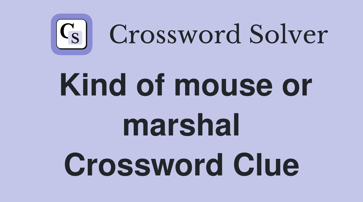 Kind of mouse or marshal Crossword Clue
