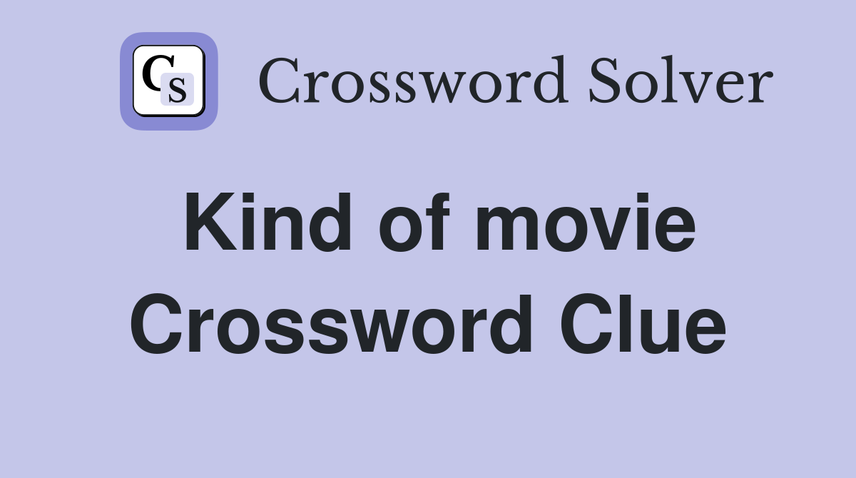 Kind of movie Crossword Clue