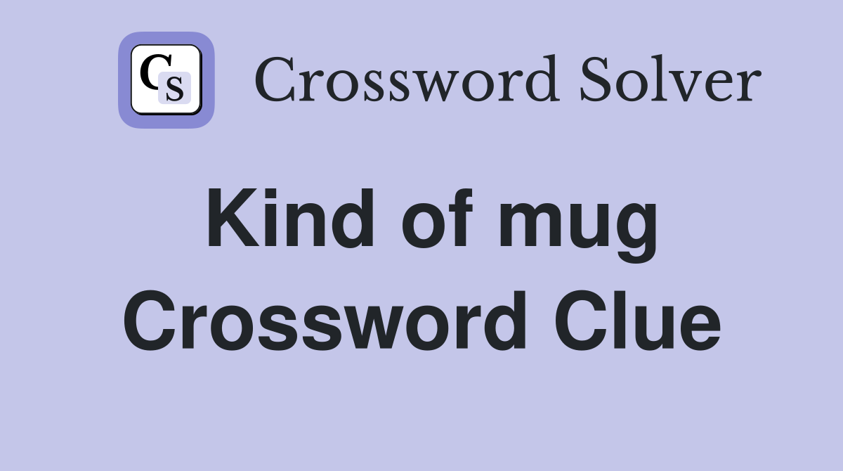 Kind of mug Crossword Clue