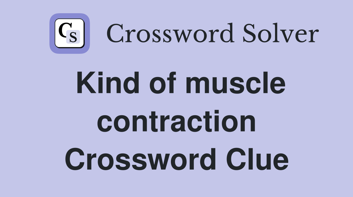 Kind of muscle contraction Crossword Clue