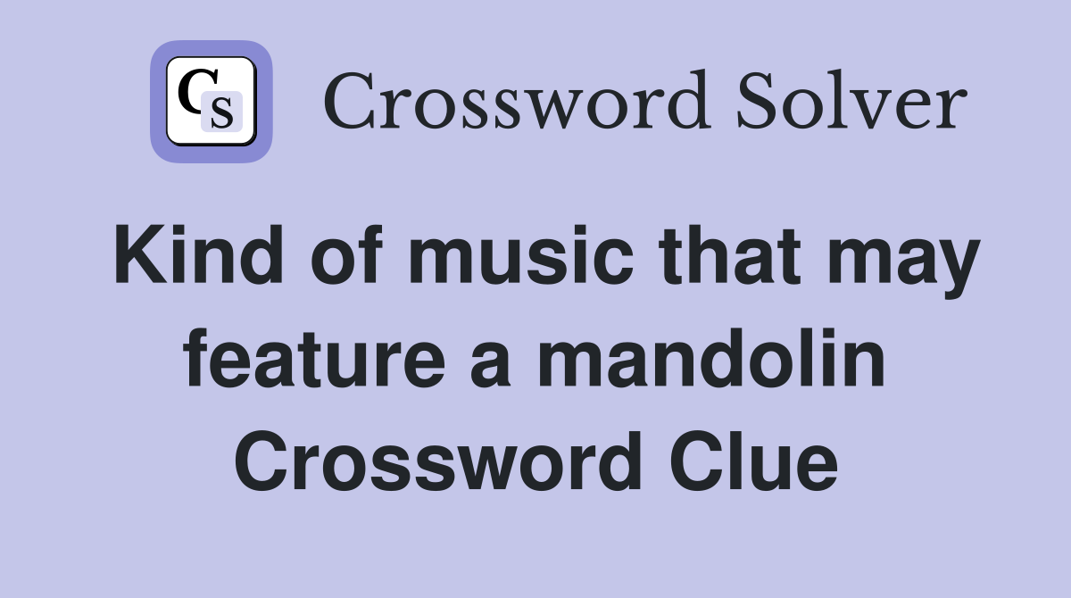 Kind of music that may feature a mandolin Crossword Clue
