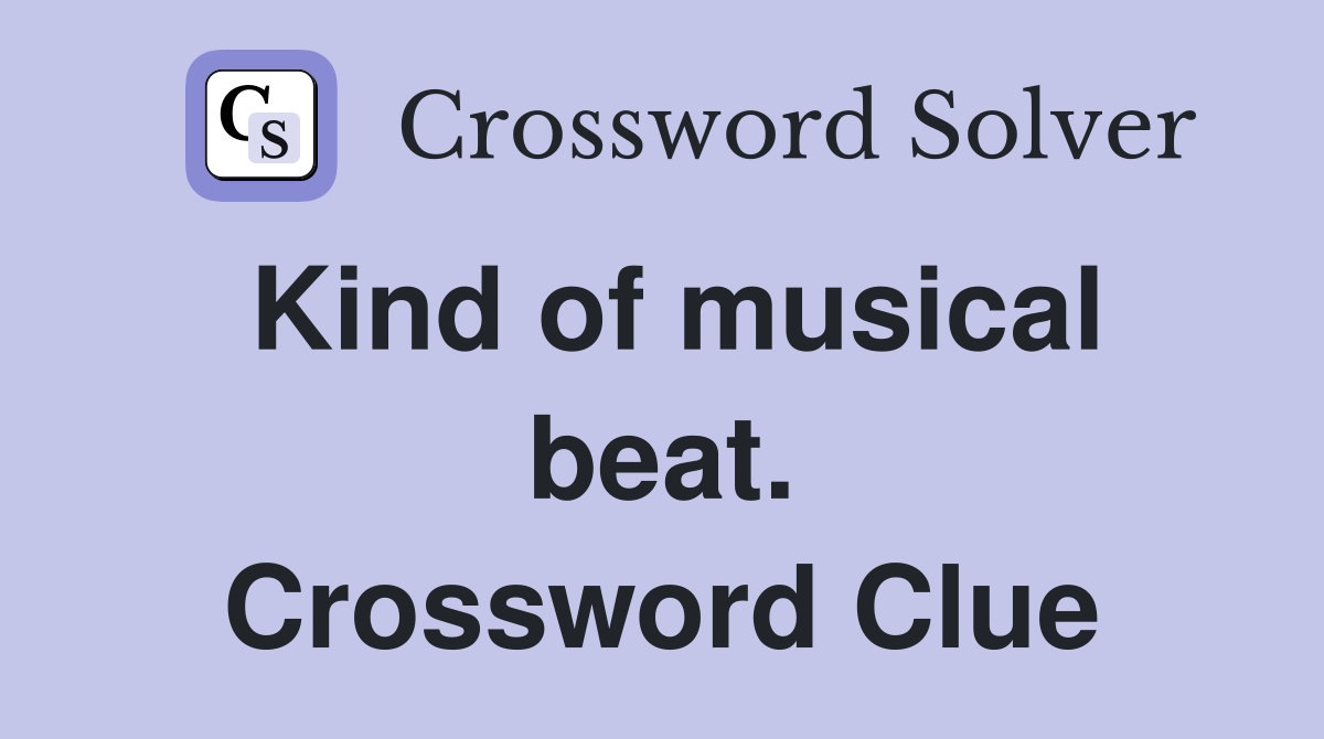 Kind of musical beat. Crossword Clue