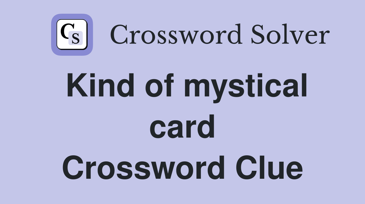Kind of mystical card Crossword Clue