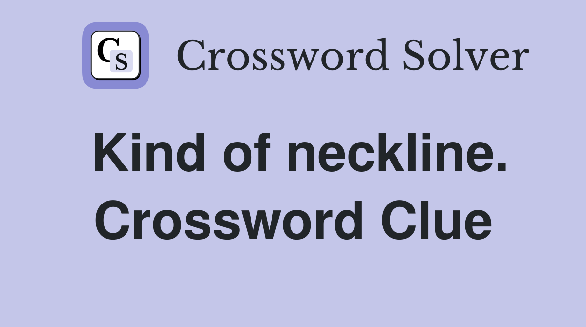 Kind of neckline. Crossword Clue