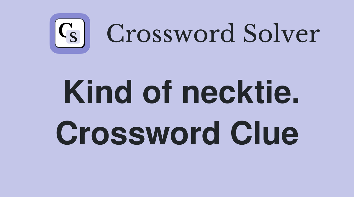 Kind of necktie. Crossword Clue
