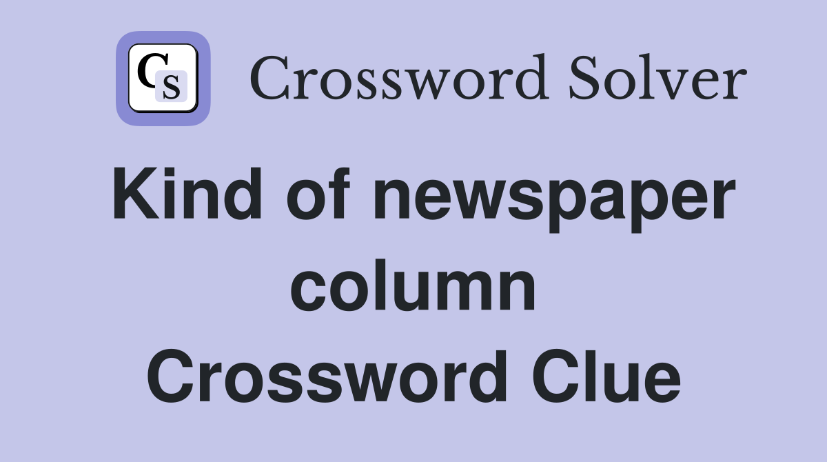 Kind of newspaper column Crossword Clue