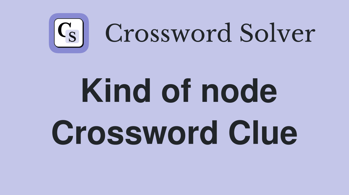 Kind of node Crossword Clue