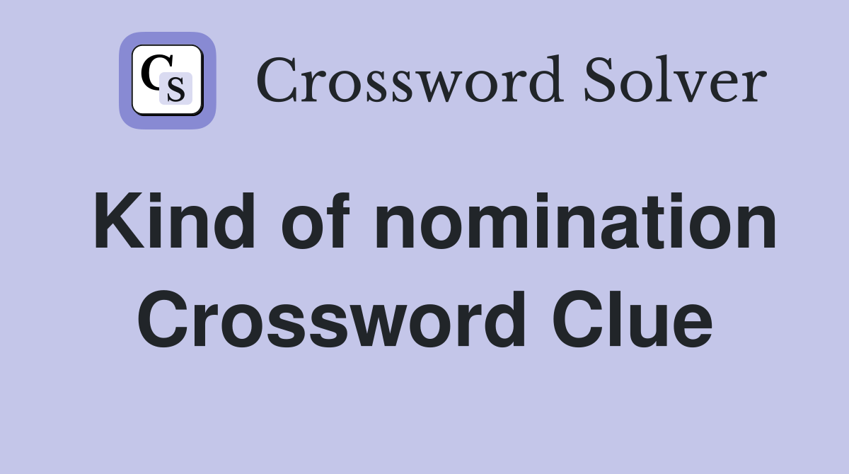 Kind of nomination Crossword Clue