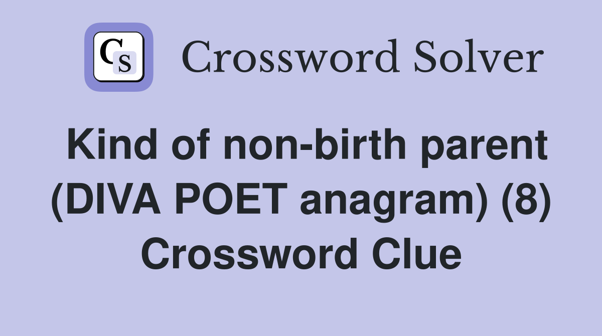 Kind of non-birth parent (DIVA POET anagram) (8) Crossword Clue