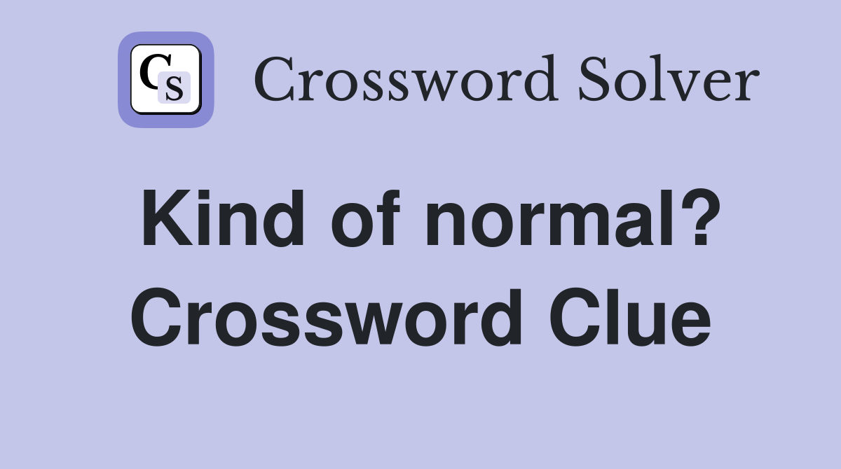 Kind of normal? Crossword Clue