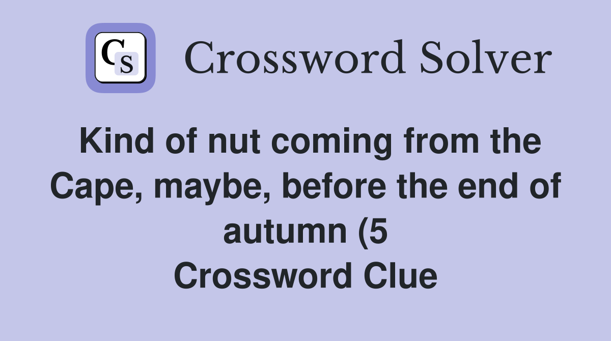 Kind of nut coming from the Cape maybe before the end of autumn (5 Kind of nut coming from the Cape maybe before the end of autumn (5