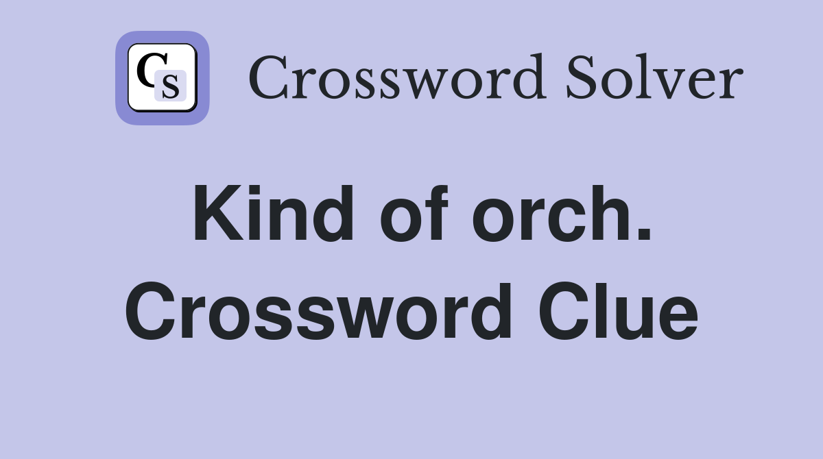 Kind of orch. Crossword Clue