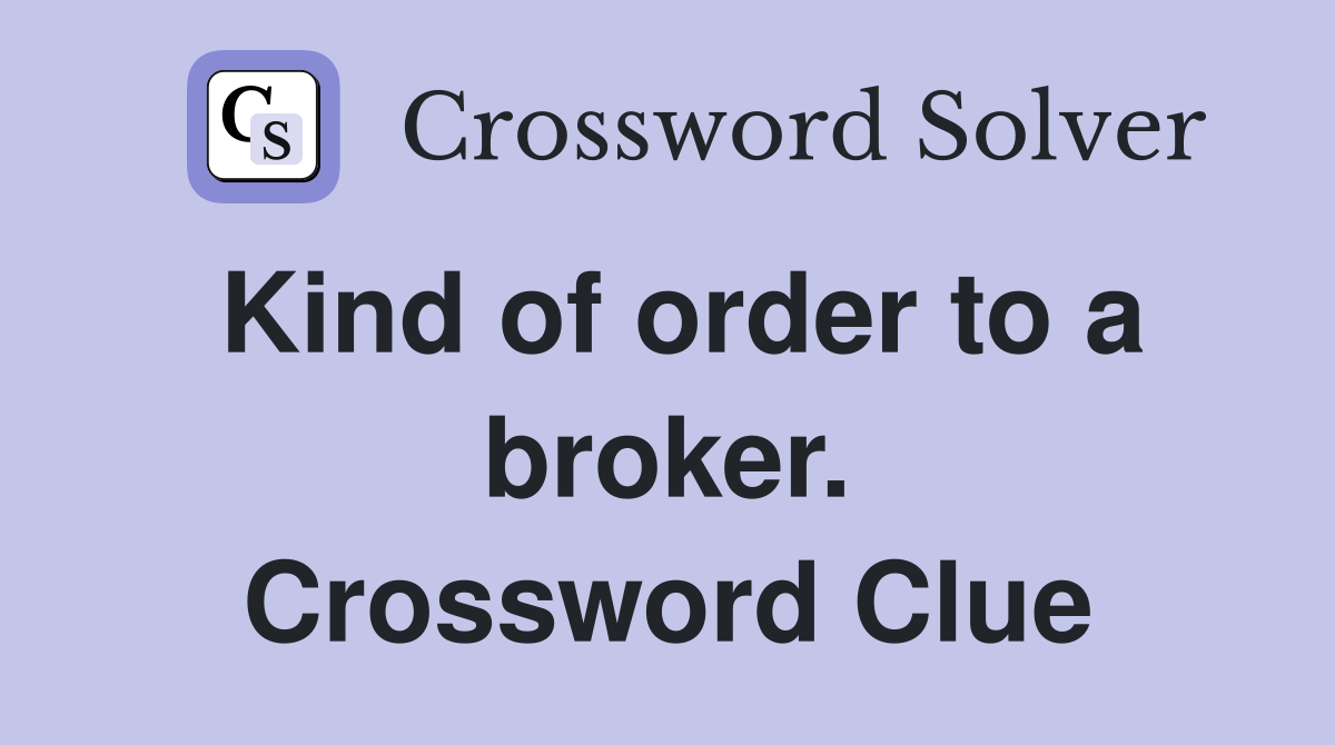 Kind of order to a broker. Crossword Clue
