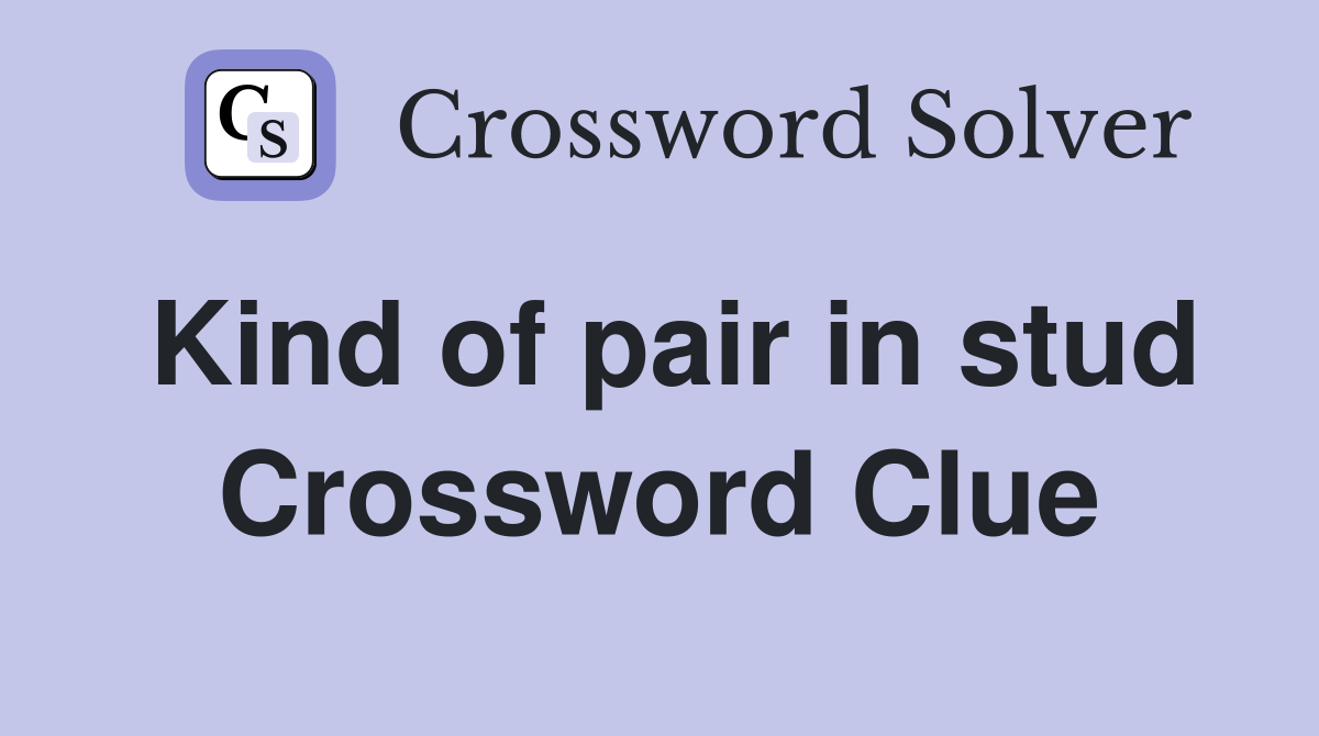 Kind of pair in stud Crossword Clue