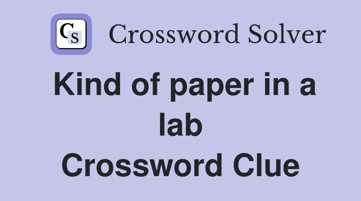 Kind of paper in a lab Crossword Clue