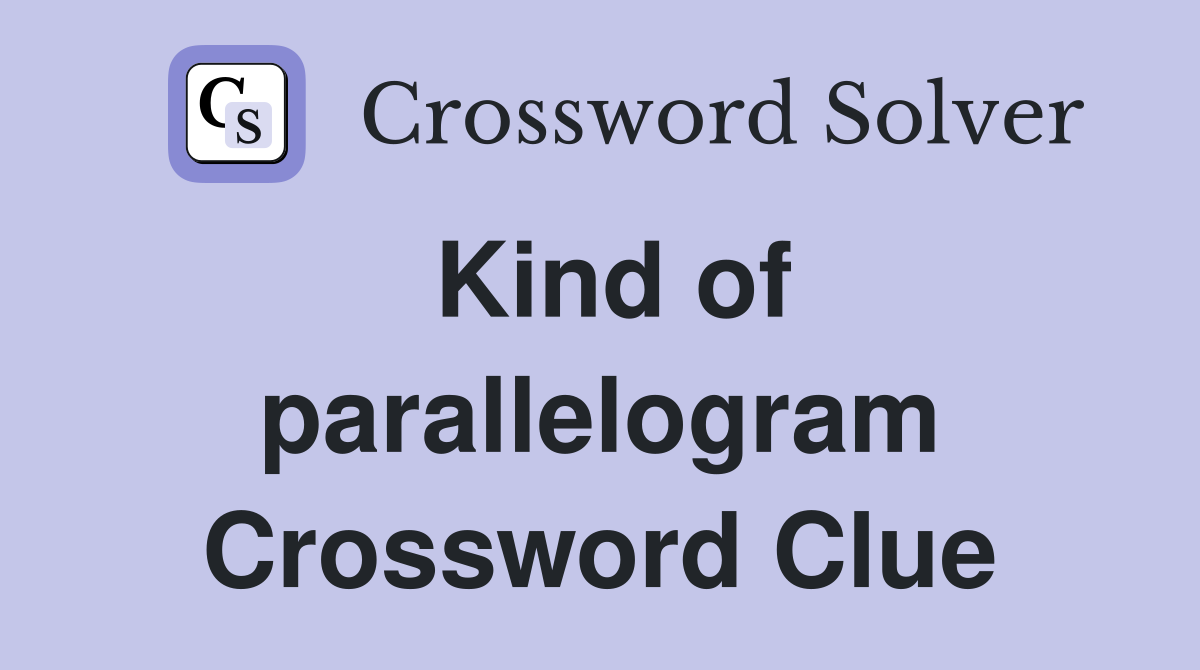 Kind of parallelogram Crossword Clue