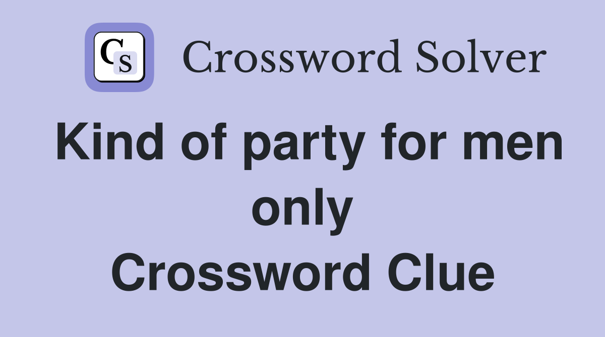Kind of party for men only Crossword Clue