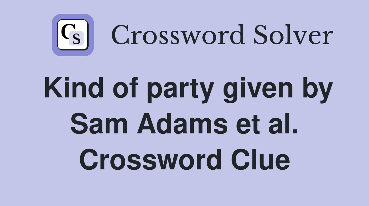 Kind of party given by Sam Adams et al. Crossword Clue