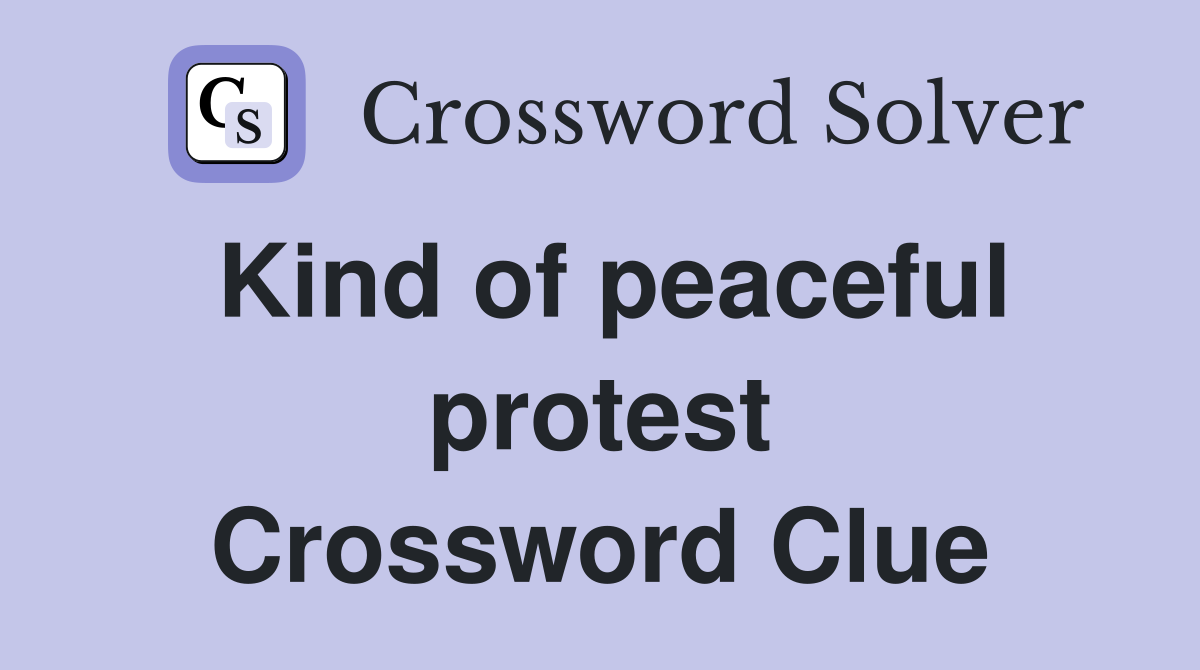 Kind of peaceful protest Crossword Clue