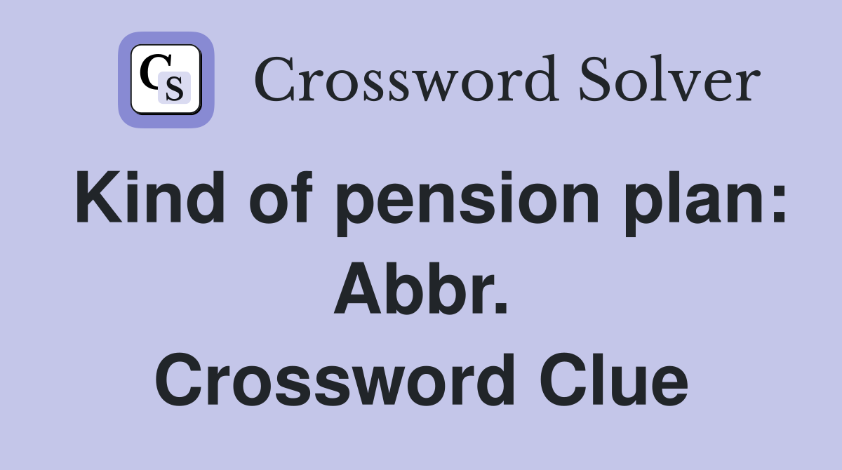 Kind of pension plan: Abbr. Crossword Clue