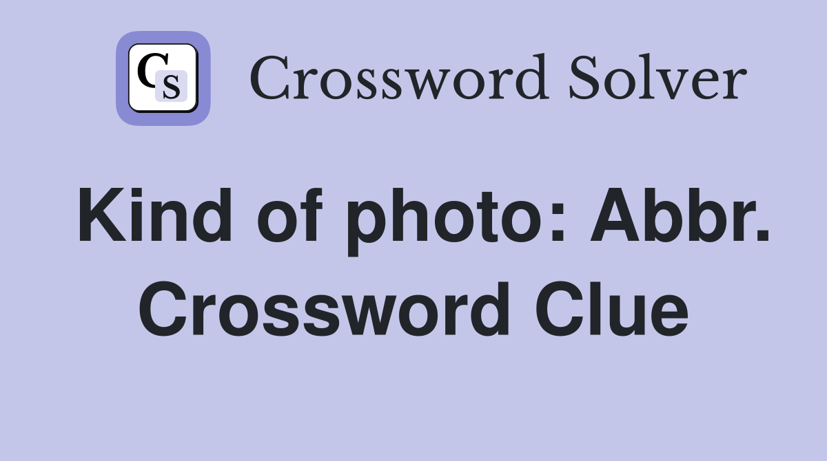Kind of photo: Abbr. Crossword Clue