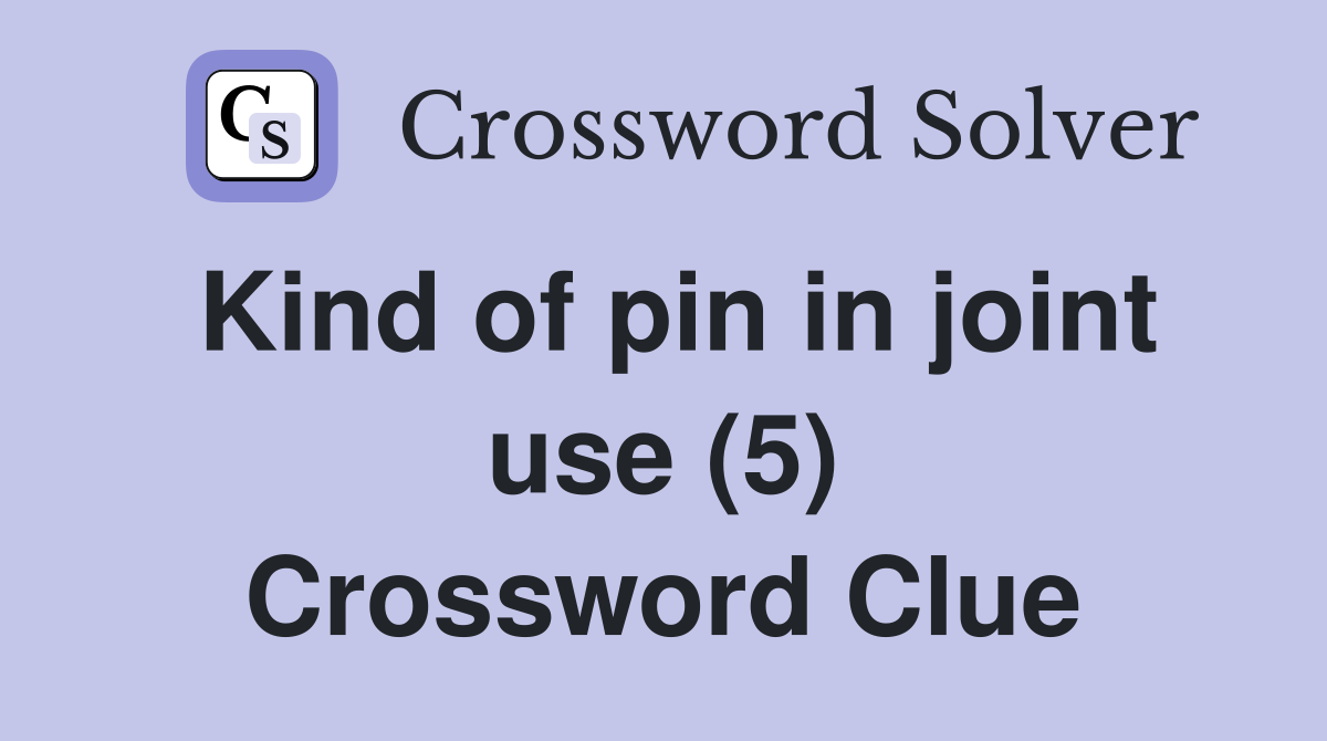 Kind of pin in joint use (5) Crossword Clue