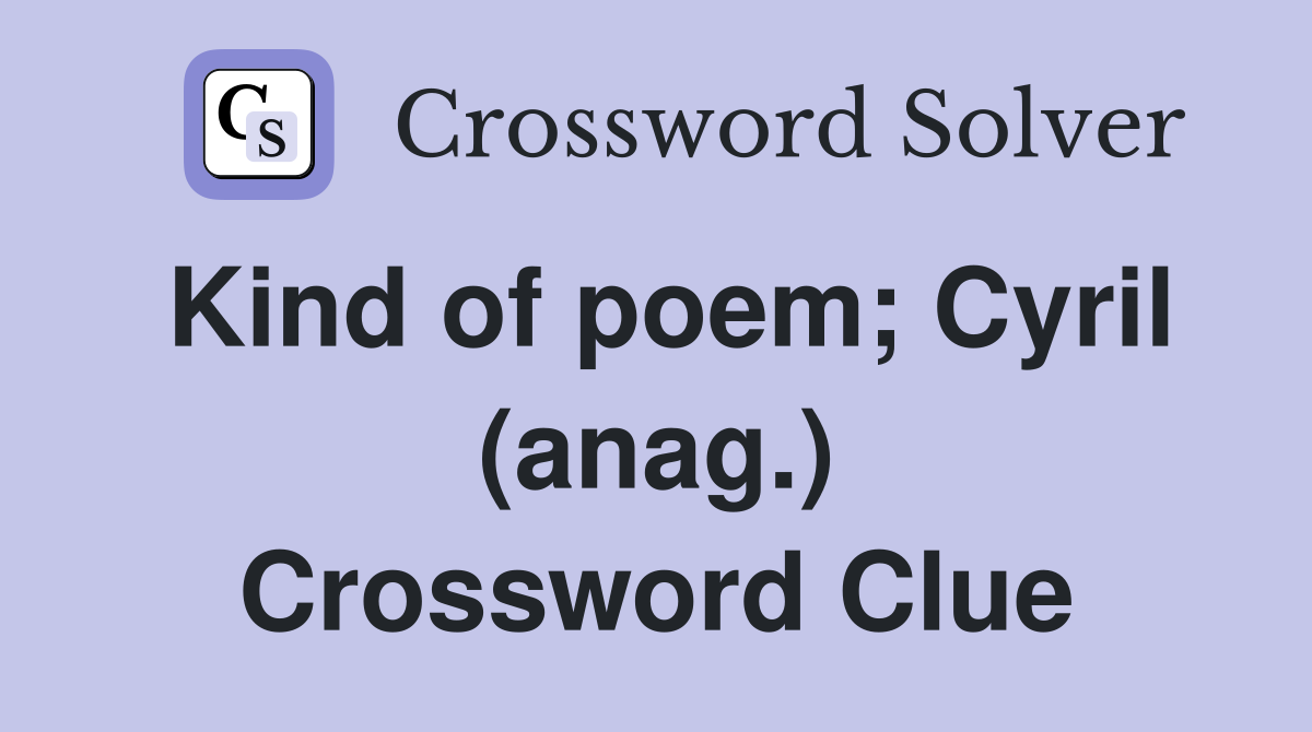 Kind of poem; Cyril (anag.) Crossword Clue