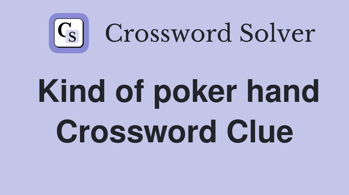 Kind of poker hand Crossword Clue