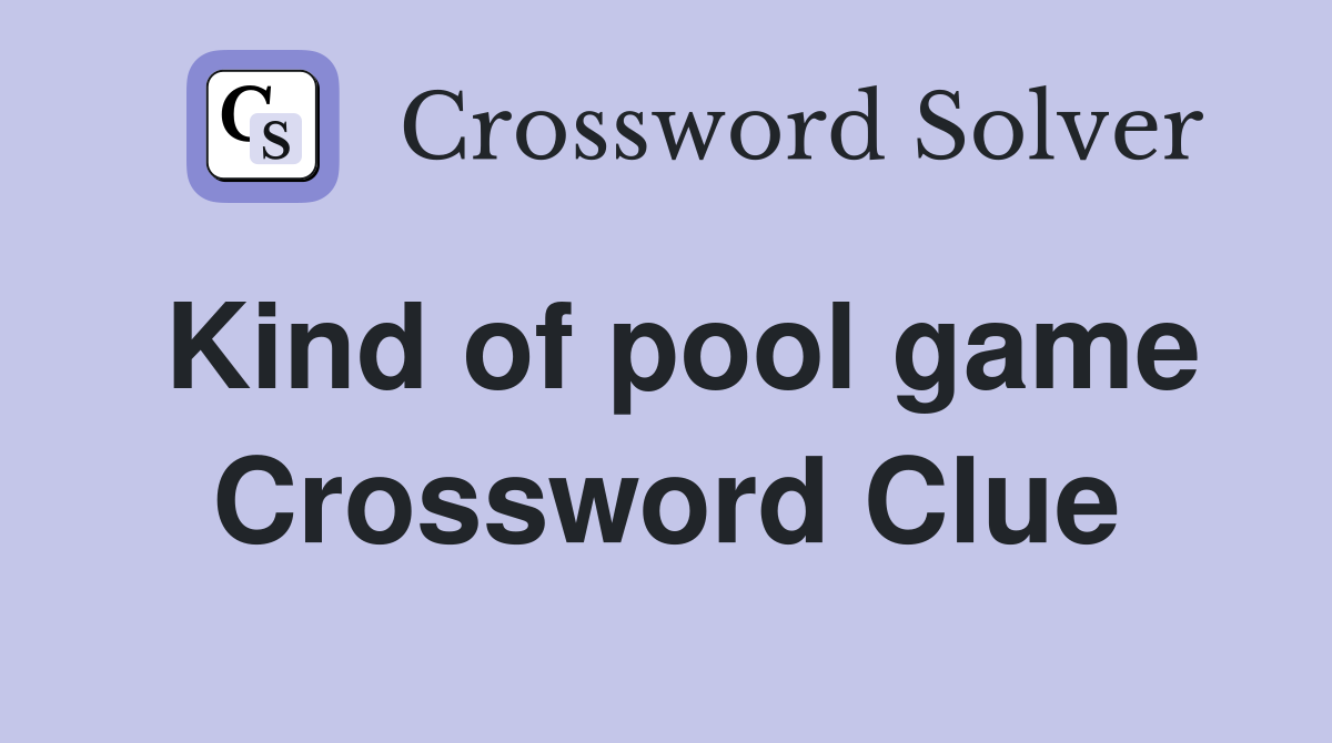 Kind of pool game Crossword Clue