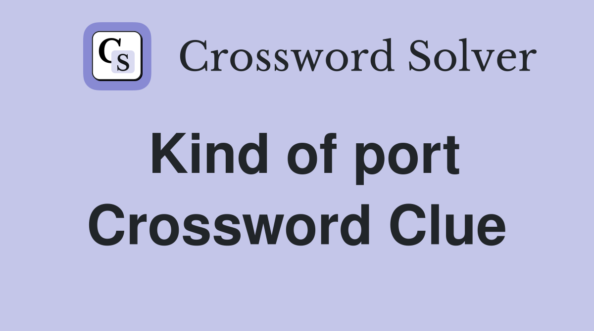 Kind of port Crossword Clue