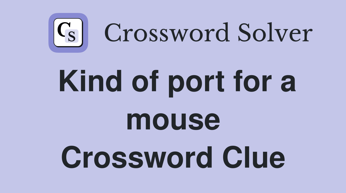 Kind of port for a mouse Crossword Clue
