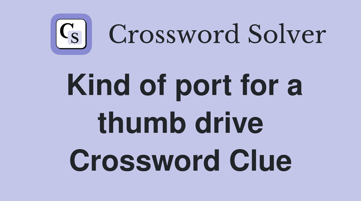 Kind of port for a thumb drive Crossword Clue