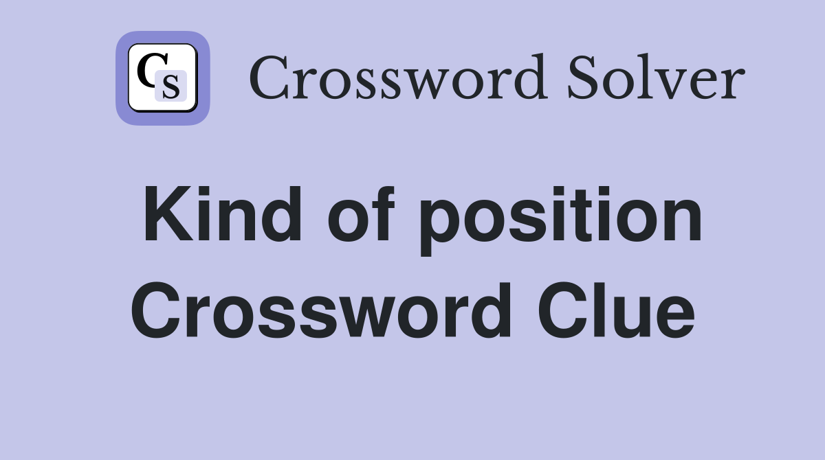 Kind of position Crossword Clue