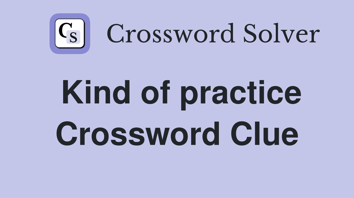 Kind of practice Crossword Clue